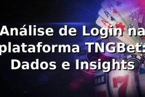 Análise de Login na plataforma TNGBet: Dados e Insights 📊